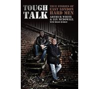 Tough Talk: True Stories of East London Hard Men