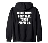 Tough Times Don't Last: Positive Inspiration Life Motivation Zip Hoodie