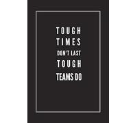 Tough Times Don't Last Tough Teams Do: Blank Lined Journal Notebook, Size 6x9, Gift Idea for Team, Boss, Members, Coworker, Friends, Office, ... Secret Santa, New Year, Christmas, Birthday