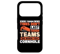 Tough times don't last tough teams do when you Cornhole Case for iPhone 17 Pro