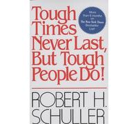 Tough Times Never Last, But Tough People Do