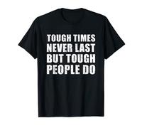 Tough Times Never Last But Tough People Do Motivational Gift T-Shirt