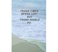 Tough times never last but tough people do Notebook: This Notebook is a tick Cover, it’s a 6’ X 9’Size White Ruled Lined Paper Journal/Holiday ... & Kids for Jotting, Writing and Journalism.