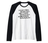 Tough Times Never Last Motivational Quote Raglan Baseball Tee