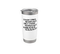 Tough Times Never Last Motivational Quote Stainless Steel Insulated Tumbler