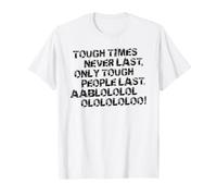Tough Times Never Last Motivational Quote T-Shirt