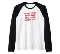 Tough Times Never Last Only Tough People Last Motivational Raglan Baseball Tee