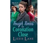 Tough Times on Coronation Close: The BRAND NEW utterly gripping instalment in the bestselling Coronation Close series from Lizzie Lane for 2025 (Coronation Close, 4)
