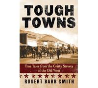 Tough Towns: True Tales from the Gritty Streets of the Old West
