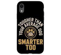 Tougher Than Your Average Dog Smarter Too Case for iPhone XR