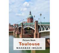 Toulouse: A Timeless Visual Journey - A Coffee Table Photo Collection