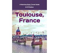 Toulouse, France: Plus the Haute-Garonne Area: 19 (Starting-Point Travel Guides)