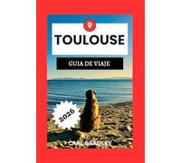 TOULOUSE GUÍA DE VIAJE 2026