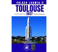 TOULOUSE GUIDE DE VOYAGE: Découvrez les principales attractions, les activités de plein air, les trésors cachés et les excursions d'une journée pour les voyageurs aventureux.