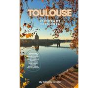 Toulouse Itinerary 2025/2026: The Ultimate Budget-Friendly Handbook: Insider Recommendations, Hidden Gems and Essential Travel Updates for a Stress-free, Unforgettable Adventure