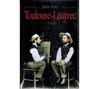 Toulouse-Lautrec: A Life