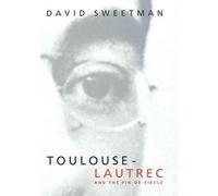 Toulouse-Lautrec and the Fin-de-siecle