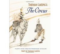 Toulouse-Lautrec's the Circus: Thirty-Nine Crayon Drawings in Color