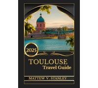 Toulouse travel guide 2025