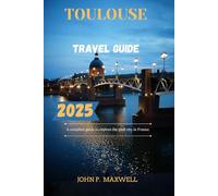 Toulouse travel guide 2025