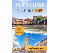 Toulouse Travel Guide 2025: Essential Insights for Discovering Beautiful Attractions, Dining Options, and Accommodations