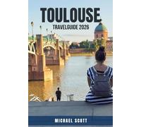 TOULOUSE TRAVEL GUIDE 2026: Experience the Best of France’s Pink City with Itineraries, Food, History, Day Trips, Hotels, Neighborhoods & Practical ... Insider. A Complete Travel Guide for Tourists