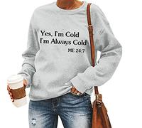 TOUPKO Yes I'm Cold I'm Always Cold Sweatshirt for Women Funny Letter Print Long Sleeve Casual Crewneck Graphic Pullover Tops, Grey, Large