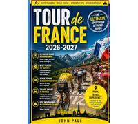 Tour de France 2026-2027: Route Planning, Stage Towns, Spectator Tips and Mountain Passes for Experiencing France’s Greatest Cycling Race
