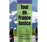 Tour de France Basics: The Essential Guide for First-Time Spectators