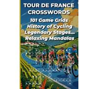 Tour de France Crossword Puzzle Book for Adults: 101 Grids on Legends, Iconic Cols & Stage Cities - The Ultimate Cycling Gift for Men, Women & Fans | History of the Race & Relaxing Mandalas Included