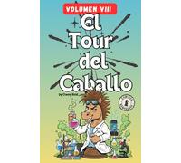 Tour del Caballo - Volumen 8: El arte de mover el caballo: 101 nuevos puzles para entrenar tu mente.