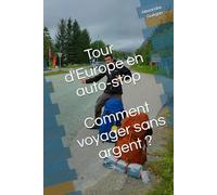 Tour d'Europe en Auto-stop, comment voyager sans argent ?