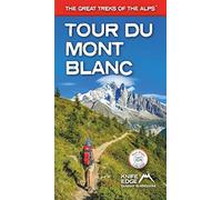 Tour du Mont Blanc (2024 Updated Version): Real IGN maps 1:25,000: 6 different itineraries: The World's most famous trek - everything you need to know ... and walk it (The Great Treks of the Alps): 0