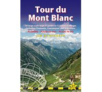 Tour du Mont Blanc: 50 Large-Scale Maps & Guides to 12 Towns & Villages including Chamonix, Courmayeur and Argentiere - Planning, Places to Stay, ... ... Places to Eat (Trailblazer Walking Guide)