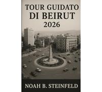 TOUR GUIDATO DI BEIRUT 2026: Scopri tesori nascosti, punti ristoro e avventure indimenticabili nella vivace capitale del Libano con mappe, itinerari e approfondimenti locali.
