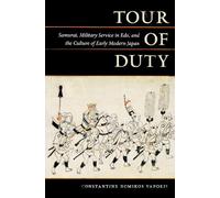 Tour of Duty: Samurai, Military Service in Edo, and the Culture of Early Modern Japan by Constantine Nomikos Vaporis (2009-11-12)