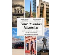 Tour Posadas Histórico: De Trincheras de San José a Capital Provincial