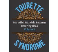 Tourette Syndrome Beautiful Mandala Patterns Coloring Book Volume 1: Focus-based, Relaxing Mandala Coloring Book for Teens and Adults with Tourette Syndrome and Tic Disorders. Includes Doodle Pages.