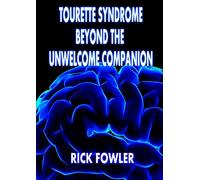 Tourette Syndrome, Beyond The Unwelcome Companion