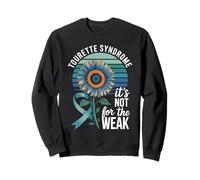 Tourette Syndrome It's Not For The Weak Sweatshirt