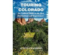 Touring Colorado: An Up-to-Date Guide to the Best Destinations and Experiences, Springs, National Parks and Adventure