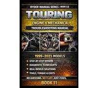 TOURING ENGINE & MECHANICAL TROUBLESHOOTING MANUAL BOOK 11 SERIES: STEP-BY-STEP DIAGNOSTICS • ENGINE PERFORMANCE • POWER LOSS • NOISE • OVERHEATING • REAL COSTS (RYDER Manual Series)