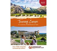 Touring Europe 2022: in a caravan, motorhome or tent and over 3500 campsites reviewed