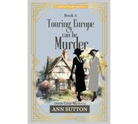 Touring Europe Can Be Murder: Saffron Weald Mystery Series