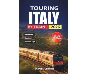 Touring Italy By Train 2026: Practical Routes from Rome to Venice with Honest Cost Breakdowns and Booking Tips
