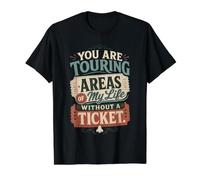 Touring My Life Without A Ticket Sarcastic Quote Sarcasm Value Graphic T-Shirt, Men, Black, L