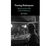 Touring Shakespeare – Theatre and Post-War Cultural Diplomacy