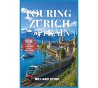 Touring Zurich By Train: Exploring Switzerland's Most Connected City By Rail With Beautiful Pictures
