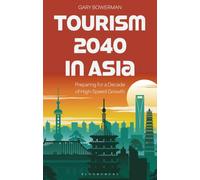 Tourism 2040 in Asia: Preparing for a Decade of High-Speed Growth (Asian Arguments)