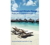 Tourism and Climate Change: Risks and Opportunities: 1 (Climate Change, Economies and Society - Leadership and Innovation)